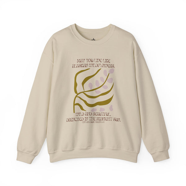 May you live like Alaskan Wildflowers Sweatshirt