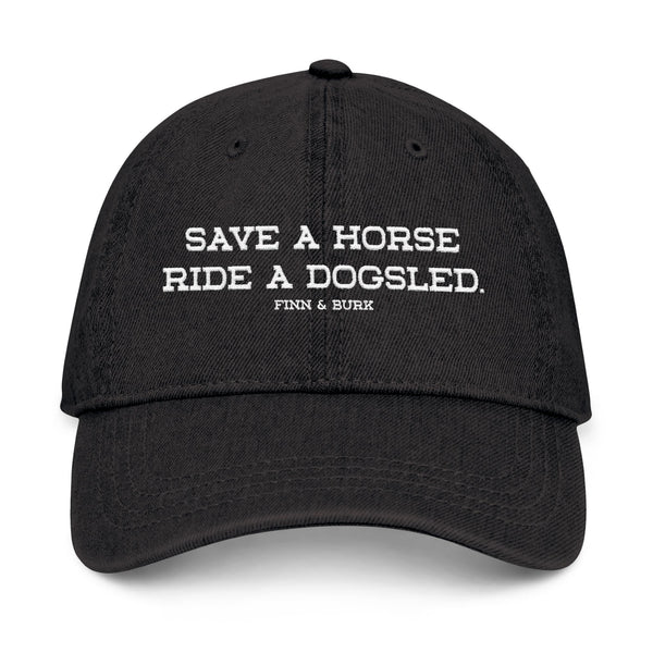 Save a Horse, Ride a Dogsled - Embroidered Denim Hat