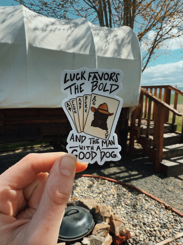 Luck Favors the Bold and the Man With a Good Dog Sticker