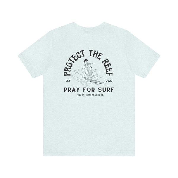 Protect the Reef, Pray for Surf Tee